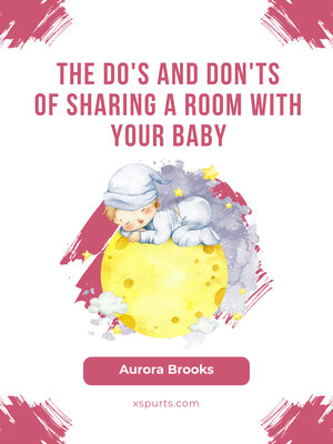 cover image of The Do's and Don'ts of Sharing a Room With Your Baby